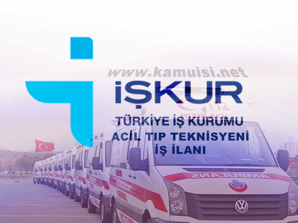 ACİL TIP TEKNİSYENİ İŞ İLANI