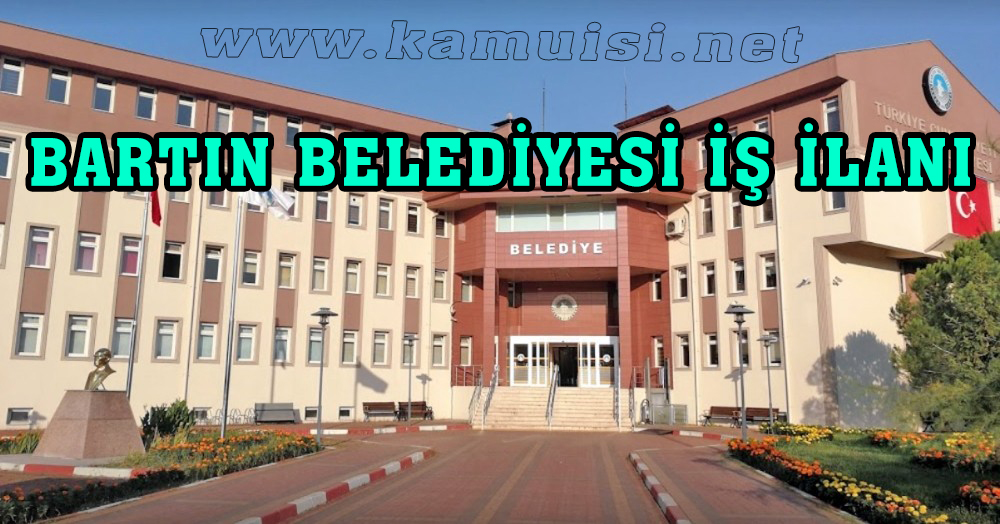 BARTIN BELEDİYESİ İŞ İLANI