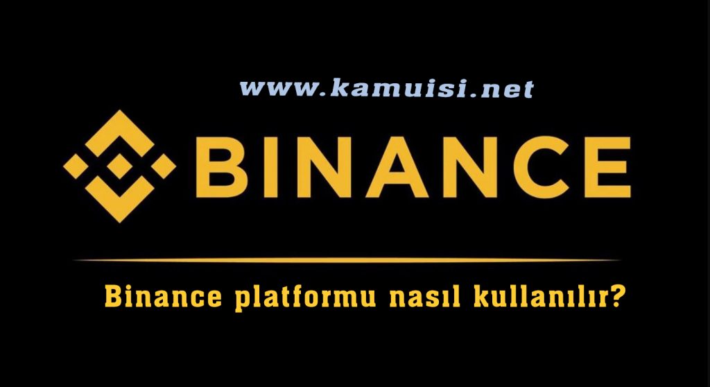 Binance platformu nasıl kullanılır