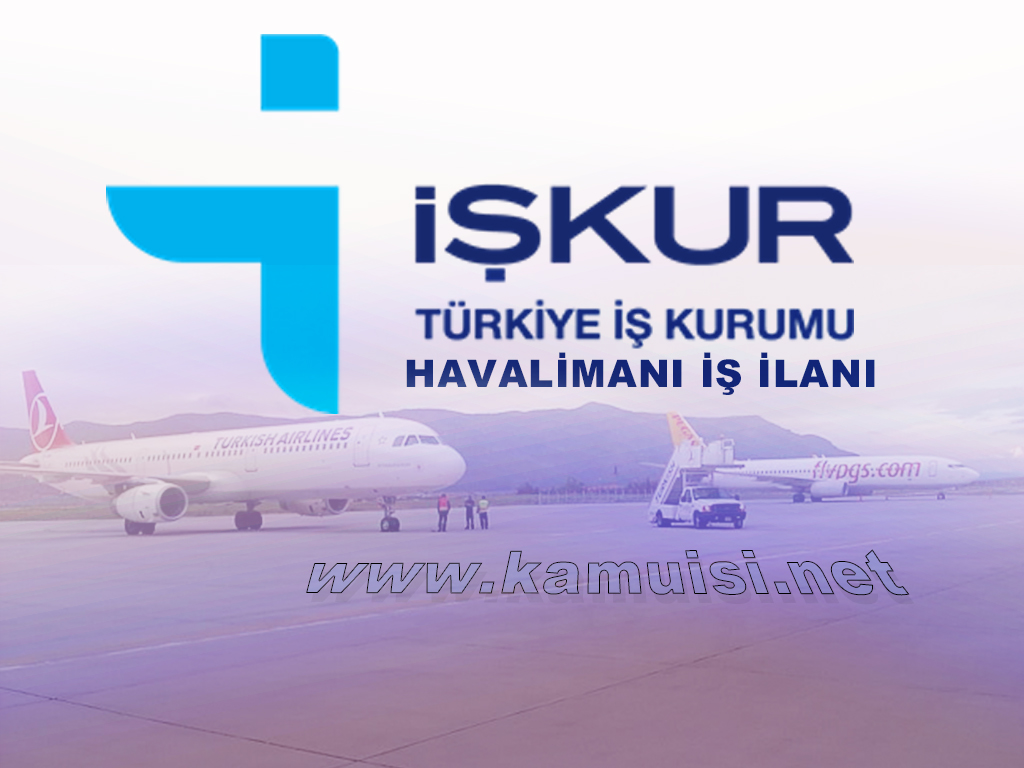 İŞKUR HAVALİMANİ İŞ İLANI