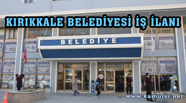 KIRIKKALE BELEDİYESİ İŞ İLANI