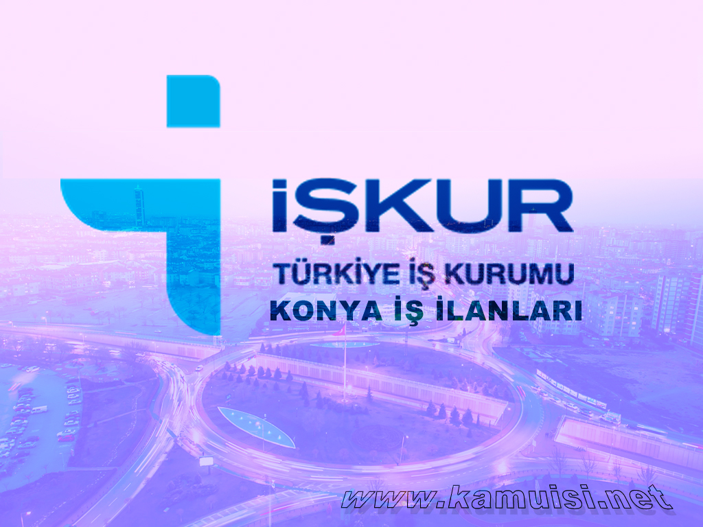 KONYA İŞKUR İŞ İLANLARI