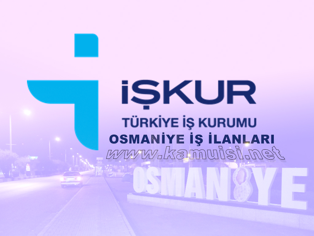 OSMANİYE İŞKUR İŞ İLANI