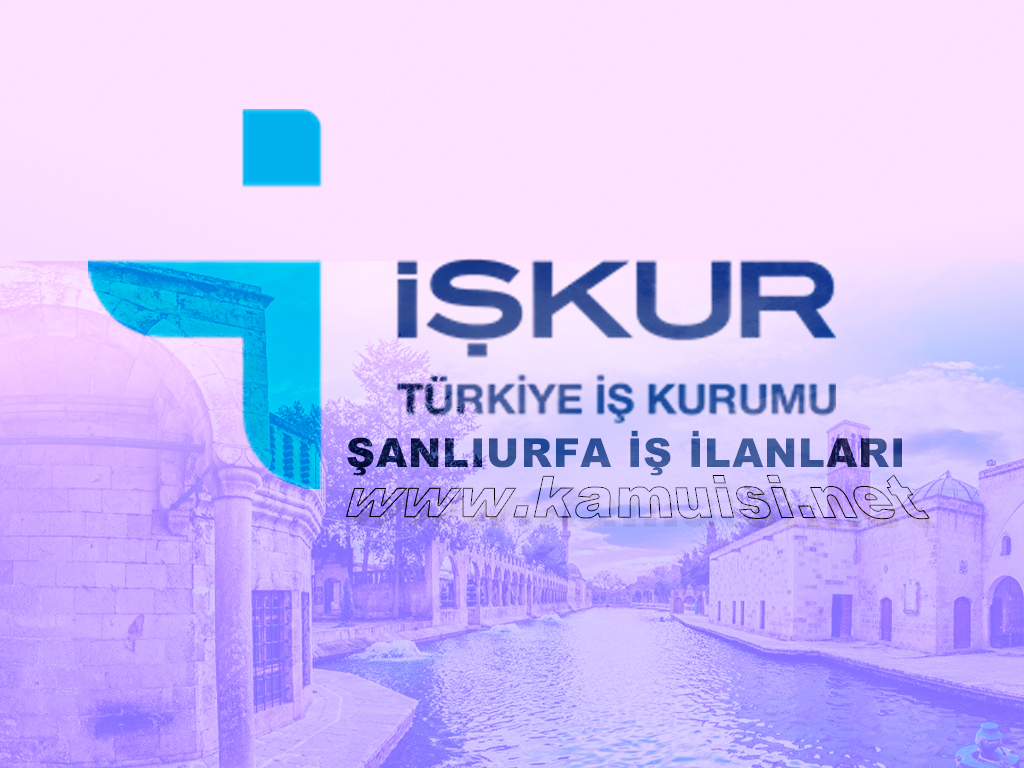 ŞANLIURFA İŞKUR İŞ İLANI