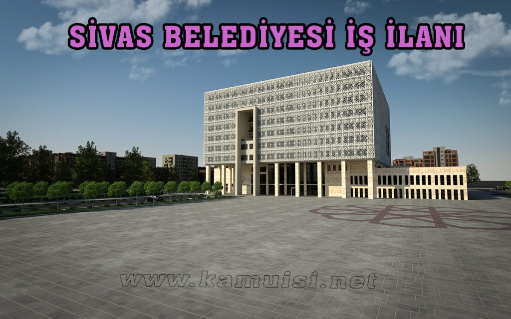 SİVAS BELEDİYESİ İŞ İLANI