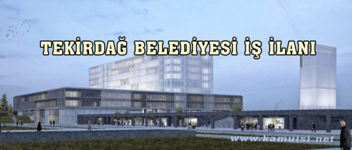 TEKİRDAĞ BELEDİYESİ İŞ İLANI