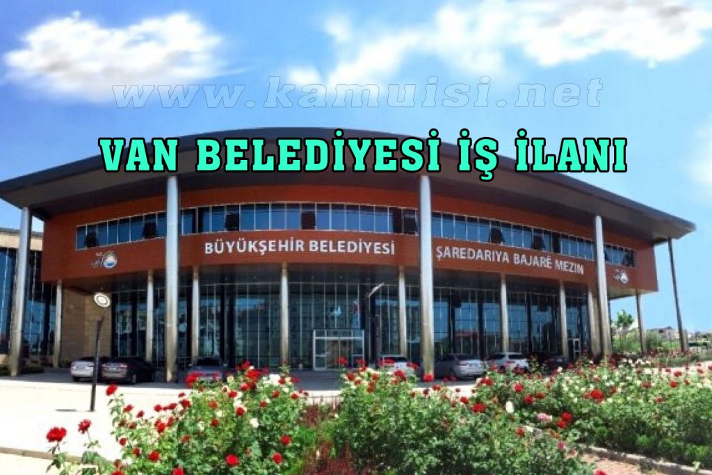 VAN BELEDİYESİ İŞ İLANI