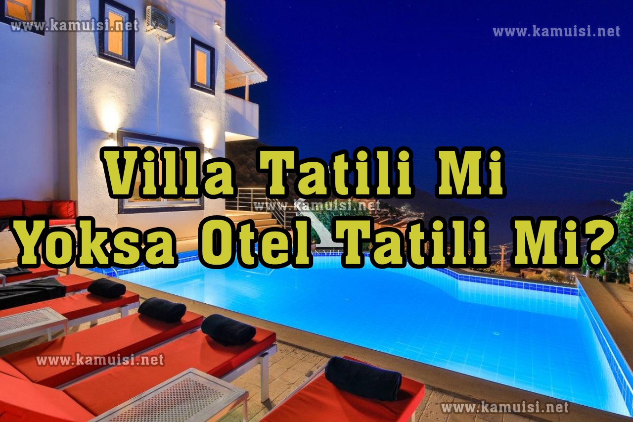 Villa Tatili Mi Yoksa Otel Tatili Mi