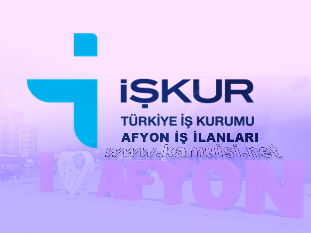 AFYONKARAHİSAR İŞKUR İŞ İLANI