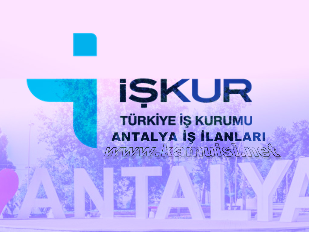 ANTALYA İŞKUR İŞ İLANI