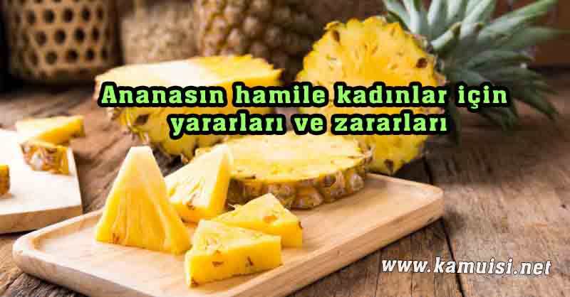 Ananasın hamile kadınlar için yararları ve zararları
