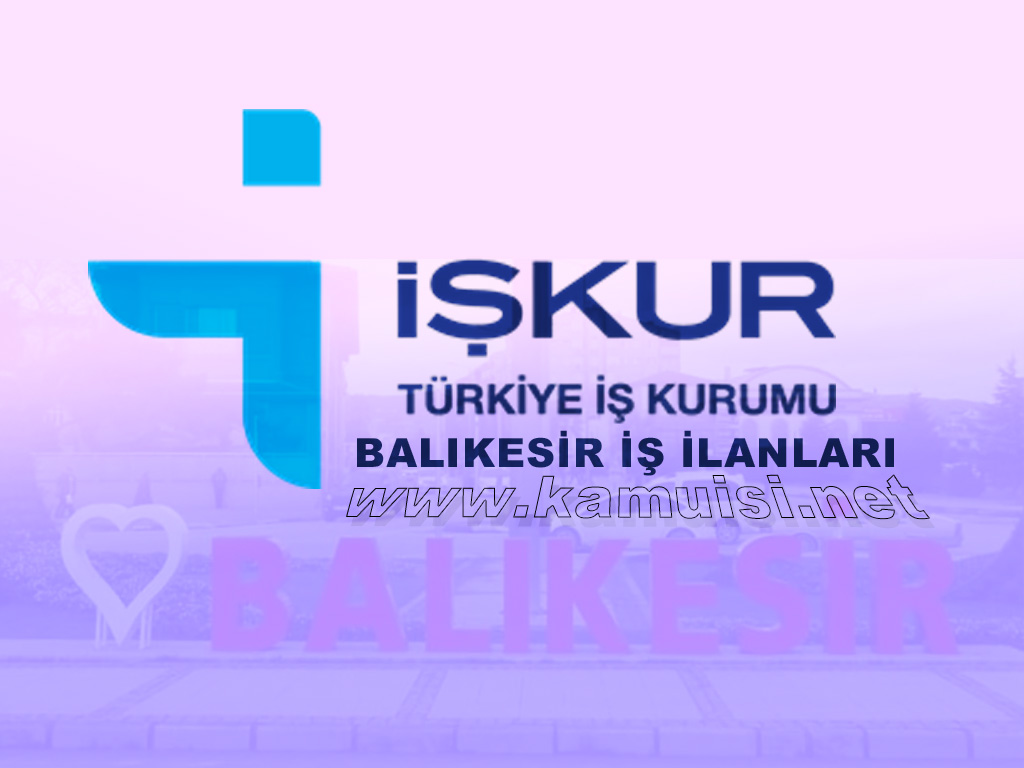 BALIKESİR İŞKUR İŞ İLANI