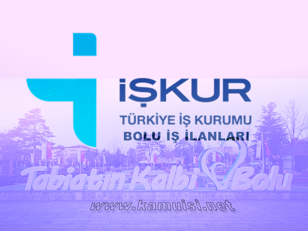 BOLU İŞKUR İŞ İLANI