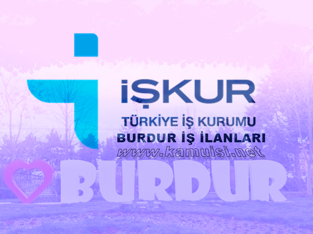 BURDUR İŞKUR İŞ İLANI