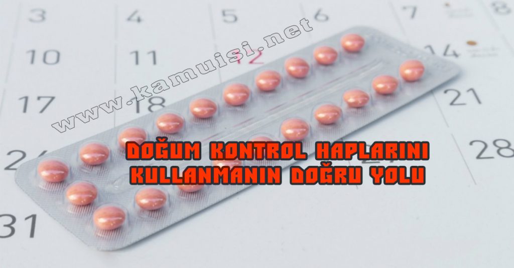 DOĞUM KONTROL HAPLARINI KULLANMANIN DOĞRU YOLU