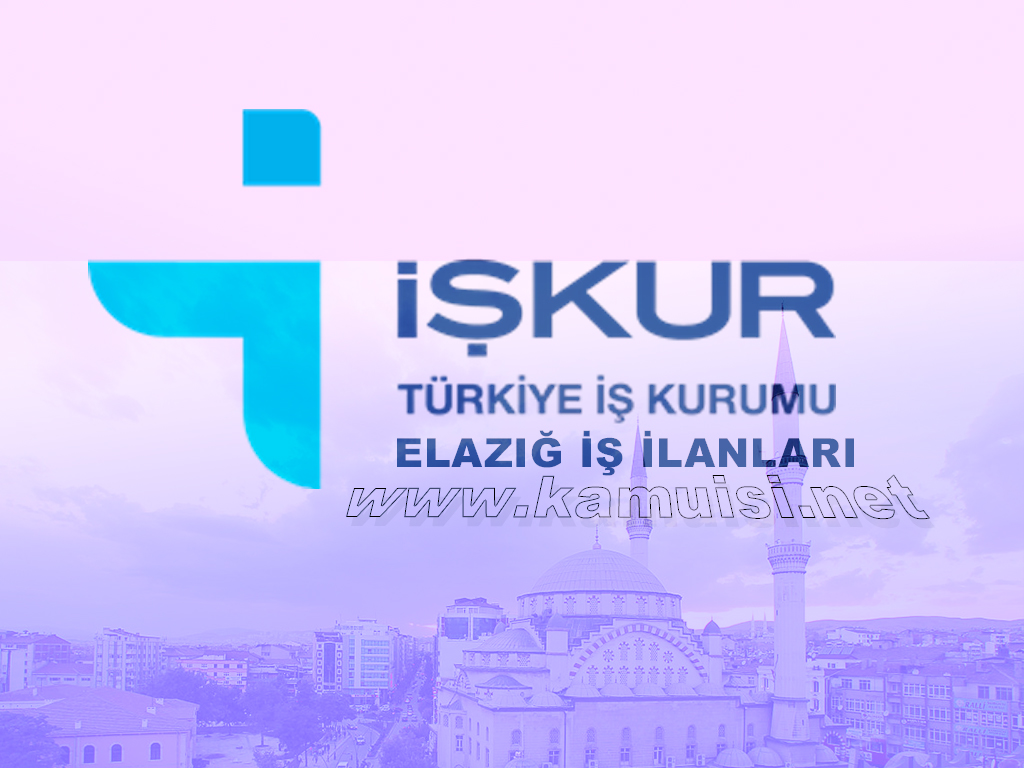 ELAZIĞ İŞKUR İŞ İLANI