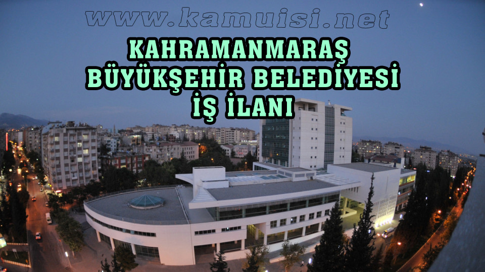 KAHRAMANMARAŞ BELEDİYE İŞ İLANI