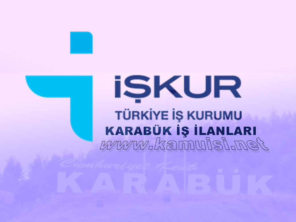 KARABÜK İŞKUR İŞ İLANI