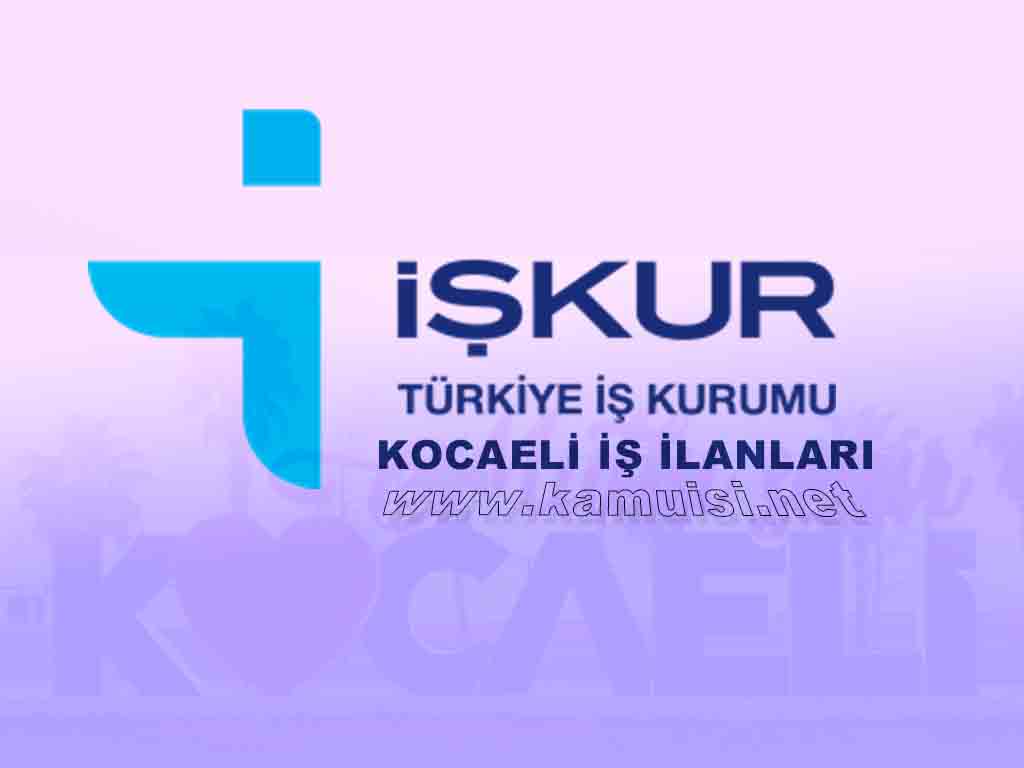 KOCAELİ İŞKUR İŞ İLANI