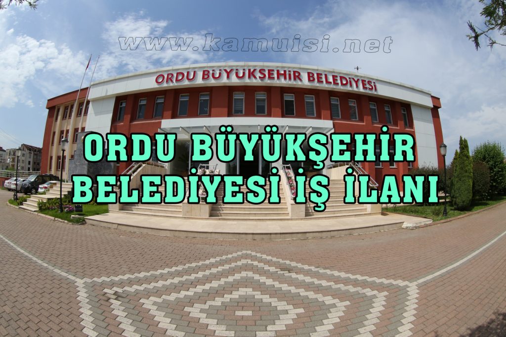 ORDU BELEDİYESİ İŞ İLANI