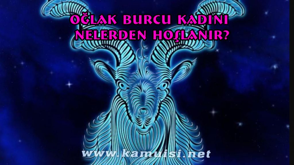 Oğlak Burcu Kadını Nelerden Hoşlanır