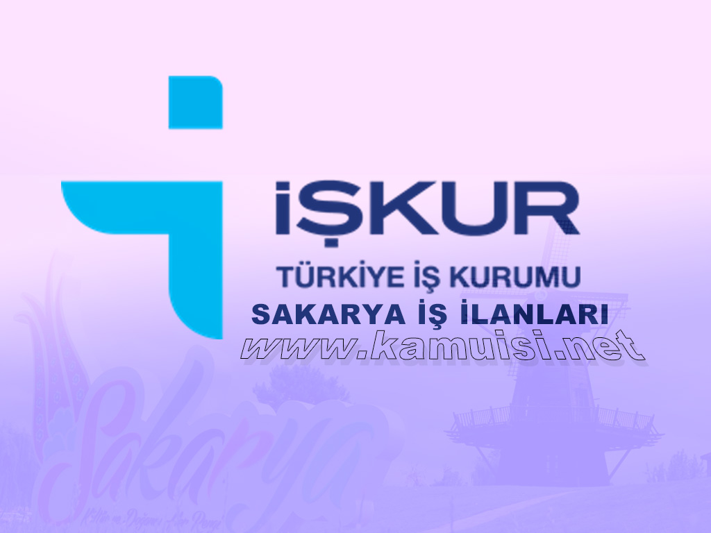 SAKARYA İŞKUR İŞ İLANI