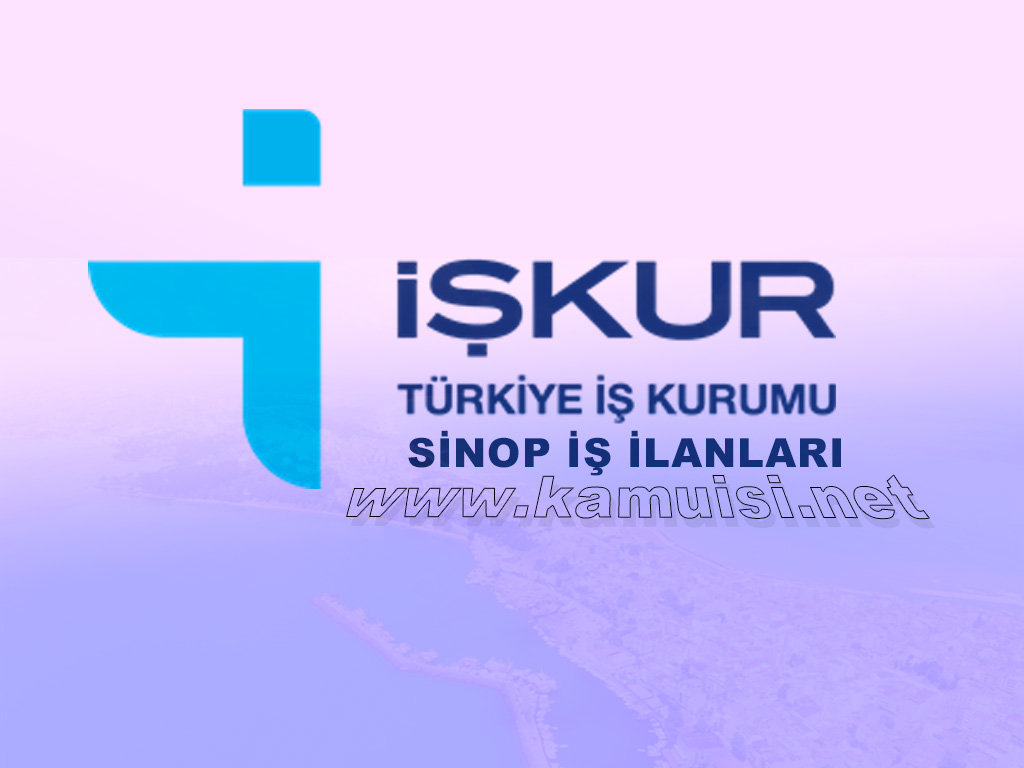 SİNOP İŞKUR İŞ İLANI