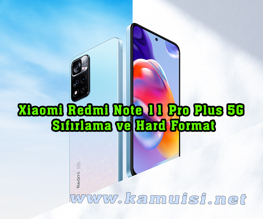Xiaomi Redmi Note 11 Pro Plus 5G Sıfırlama ve Hard Format