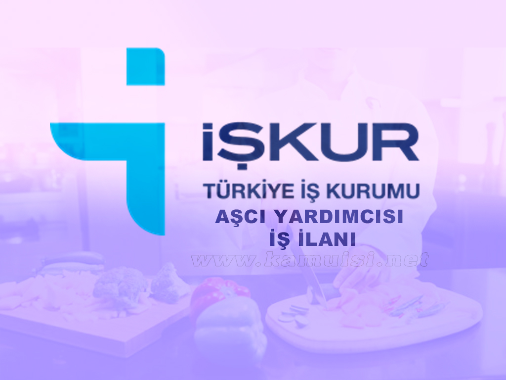 Aşcı Yardımcısı İşkur İş İlanı