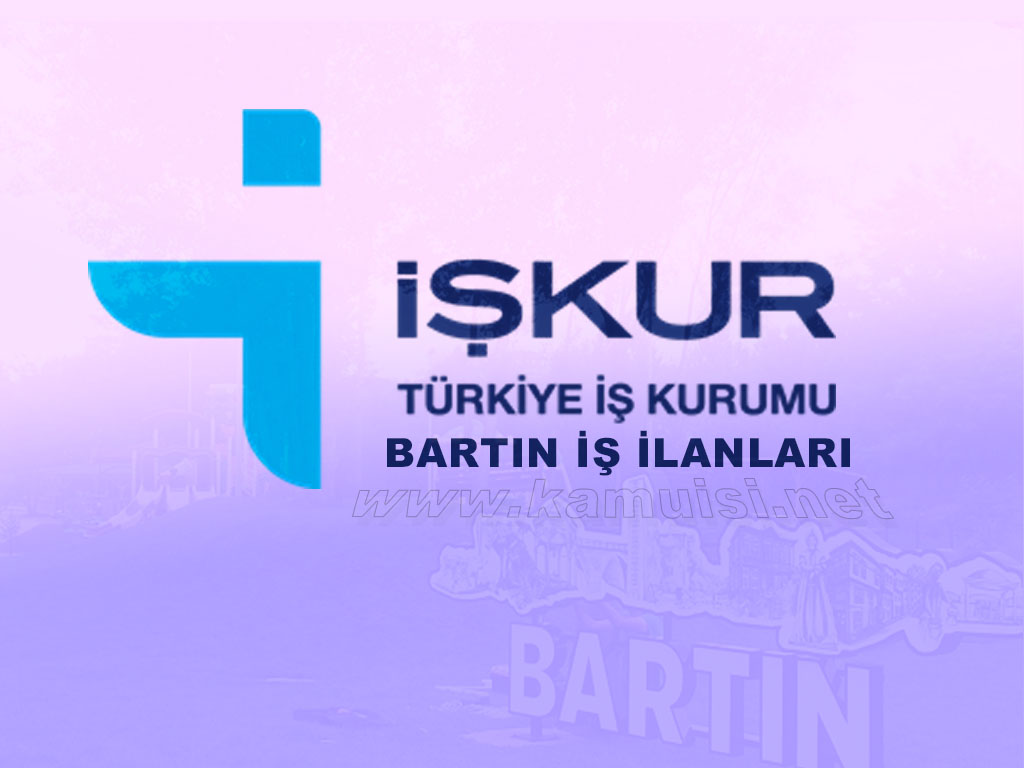 BARTIN İŞKUR İŞ İLANI