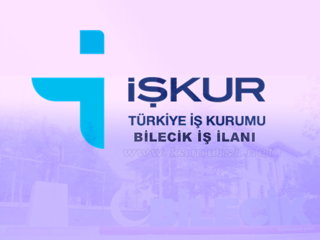 BİLECİK İŞKUR İŞ İLANI