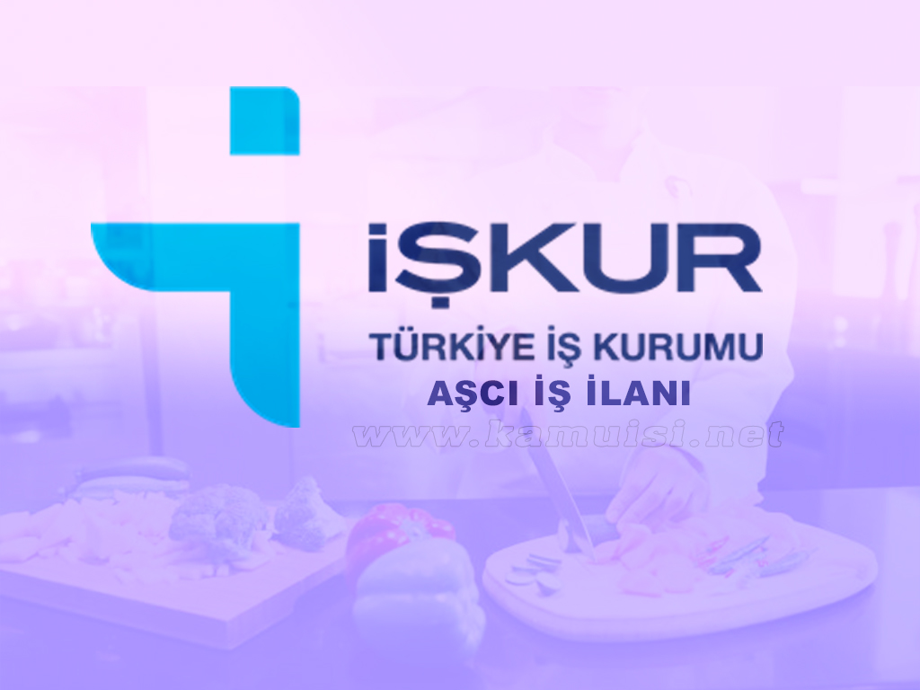 İŞKUR AŞCI İŞ İLANI