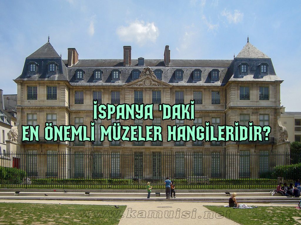 İSPANYA 'DAKİ EN ÖNEMLİ MÜZELER HANGİLERİDİR