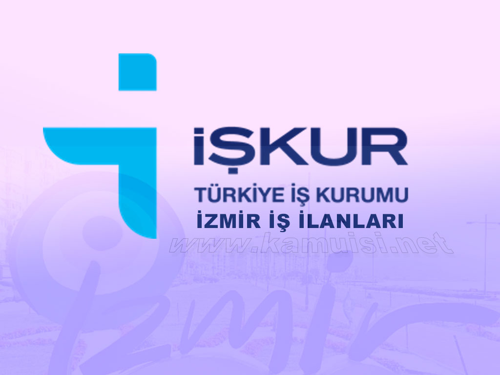 İZMİR İŞKUR İŞ İLANI