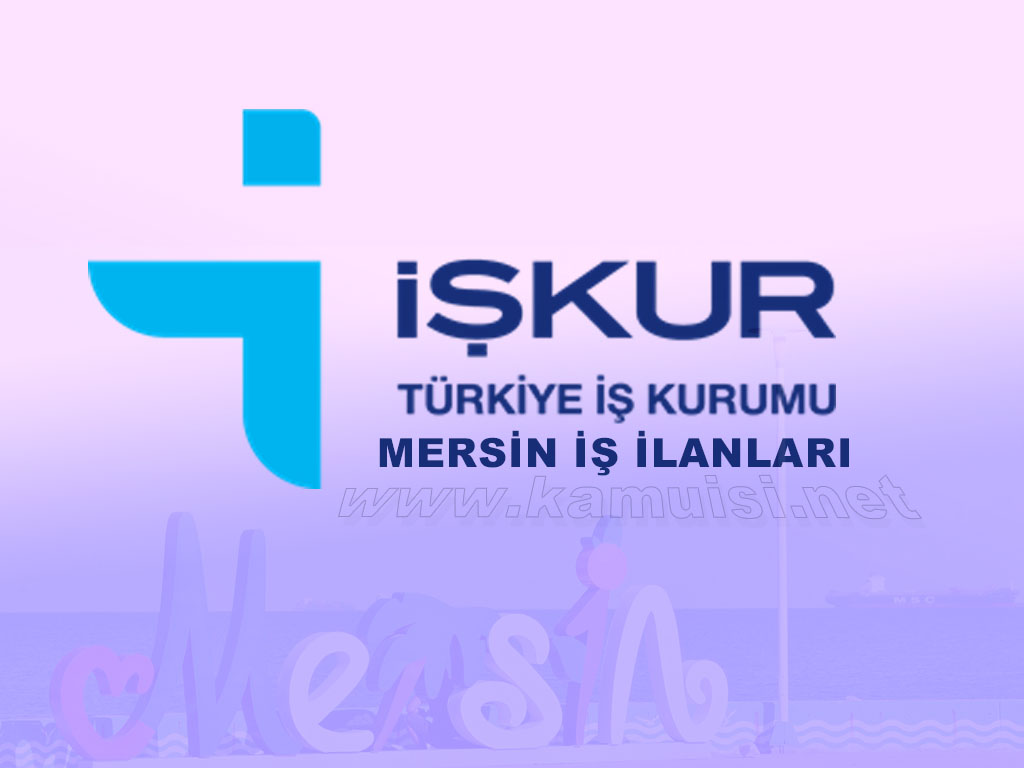 MERSİN İŞKUR İŞ İLANI