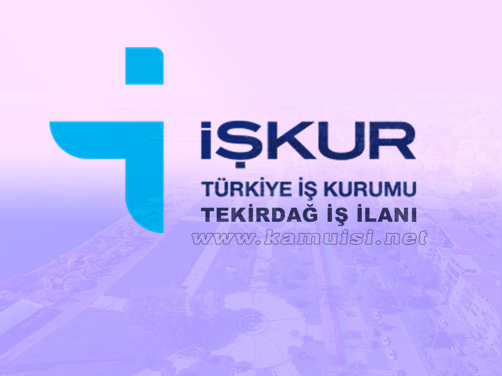 TEKİRDAĞ İŞKUR İŞ İLANI