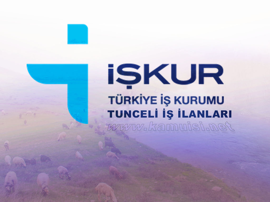 TUNCELİ İŞKUR İŞ İLANI