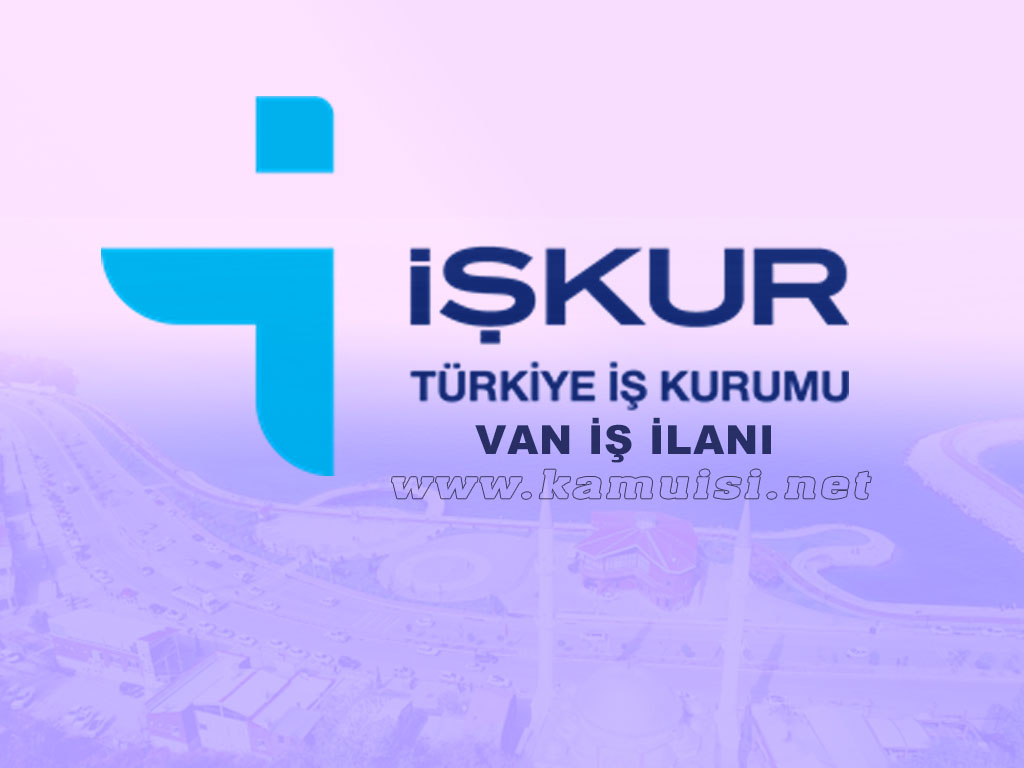 VAN İŞKUR İŞ İLANI