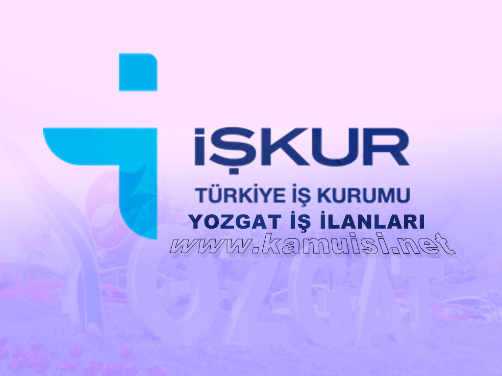 YOZGAT İŞKUR İŞ İLANLARI