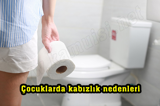 Çocuklarda kabızlık nedenleri