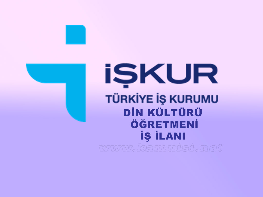 DİN KÜLTÜRÜ VE AHLAK BİLGİSİ ÖĞRETMENİ İŞ İLANI