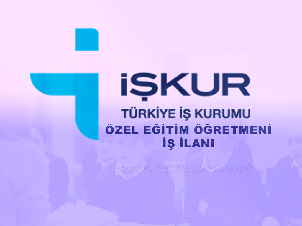 Özel Eğitim Öğretmeni İş İlanı