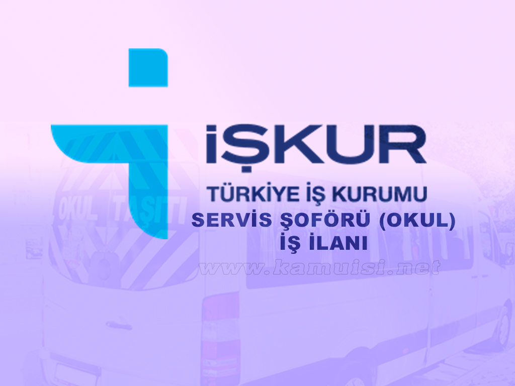 SERVİS ŞOFÖRÜ İŞ İLANI