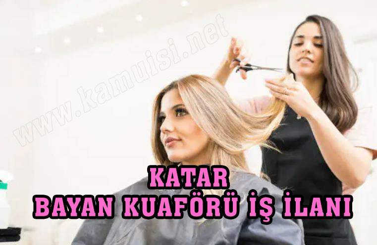 KATAR BAYAN KUAFÖRÜ İŞ İLANI 