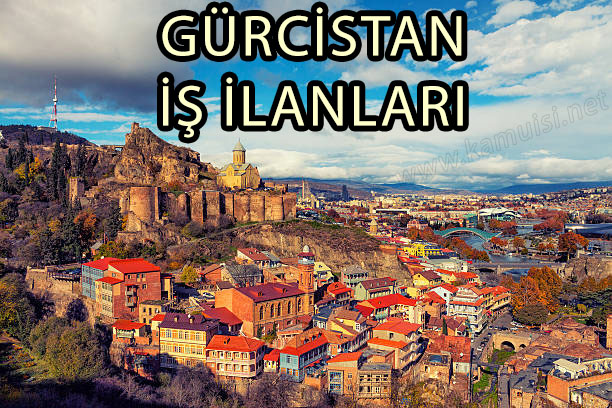 GÜRCİSTAN İŞ İLANI