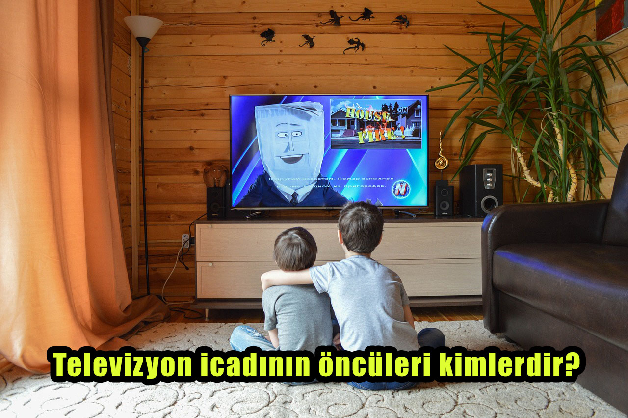 Televizyon icadının öncüleri kimlerdir?